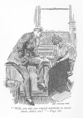 ''Well, you said you wanted somebody to worry
about, didn't you?''