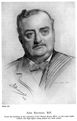 Plate LII. JOHN REDMOND, M.P. From the drawing in the collection of Sir Robert Essex, M.P., in red cont&eacute; chalk rubbed, the high lights being picked out with rubber.