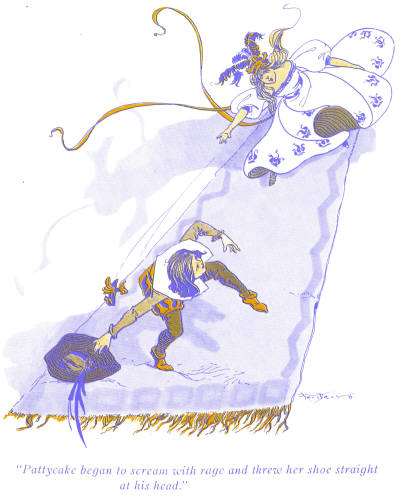 "Pattycake began to scream with rage and threw her shoe straight at his
head."