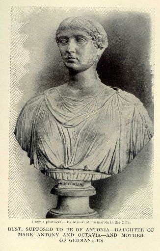 Bust, supposed to be of Antonia&mdash;daughter of Mark Antony and Octavia&mdash;and mother of Germanicus.