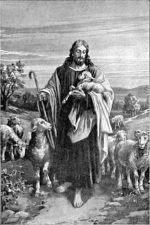 THE GOOD SHEPHERD

"The Word was made flesh, and dwelt
among us." John 1:14.