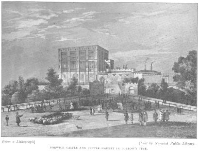 Norwich Castle and Cattle Market in Borrow&rsquo;s Time.  From a 
Lithograph.  Lent by Norwich Public Library