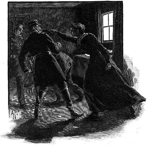 "SHE THRUST THE COLD BARREL OF A PISTOL INTO THE
GENDARME'S EAR."