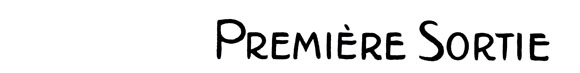 Premi�re Sortie