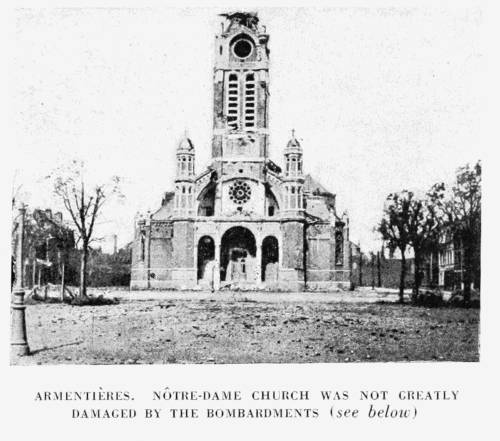 ARMENTI�RES. N�TRE DAME CHURCH WAS NOT GREATLY
DAMAGED BY THE BOMBARDMENTS (see below)