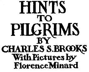 Front page, Hints to Pilgrims
by Charles S. Brooks
with Pictures
by
Florence Minard