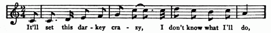 Musical notation; It'll set this dar-key cra-zy. I don't
know what I'll do,