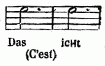 notation musicale
Das icht
(C'est)