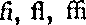 Ligatures for fi fl and ffi