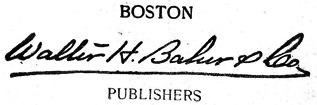 BOSTON, Walter H.
Baker & Co., PUBLISHERS
