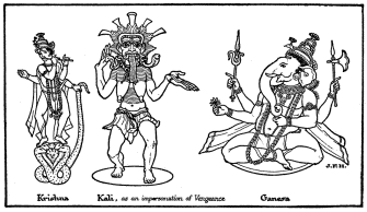 Krishna

Kali, as an impersonation of Vengeance

Ganesa