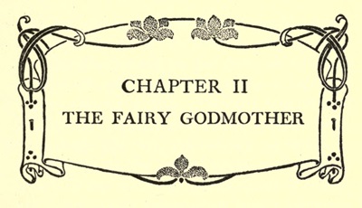 CHAPTER II
THE FAIRY GODMOTHER