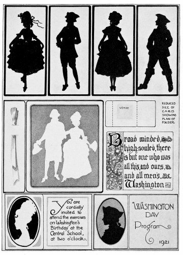 Plate 14

Suggestions for Washington’s Birthday. Silhouettes may be produced in
cut paper, stencil work, opaque colors or pen and ink. Both Washington’s
and Lincoln’s Birthday offer good opportunities for art projects.
