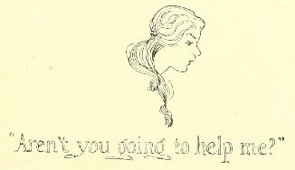 “Aren’t you going to help me?”