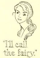 “I’ll call
the fairy.”
