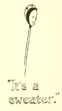 “It’s a
sweater.”