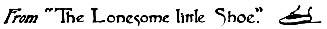 Image unavailable: From “The Lonesome little Shoe.”
in “The Holy Cross and Other Tales.”