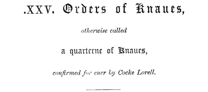 .XXV. Orders of Knaues,

otherwise called

a quarterne of Knaues,

confirmed for euer by Cocke Lorell.