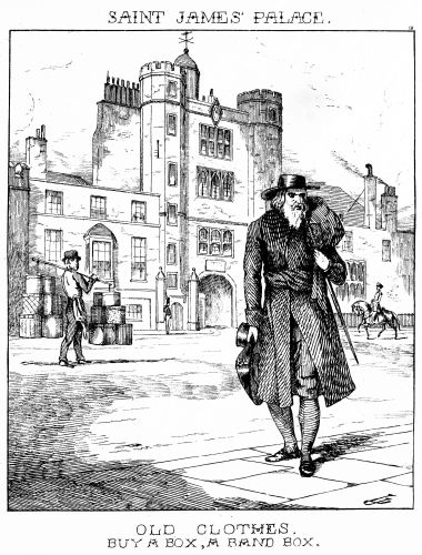 [Image unavailable: SAINT JAMES’ PALACE.

OLD CLOTHES.

BUY A BOX, A BAND BOX.]