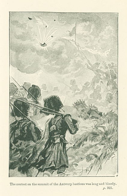 The contest on the summit of the Antwerp bastions was long and bloody.