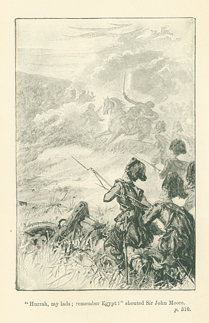 "Hurrah, my lads; remember Egypt!" shouted Sir John Moore. <i>p.</i> 310